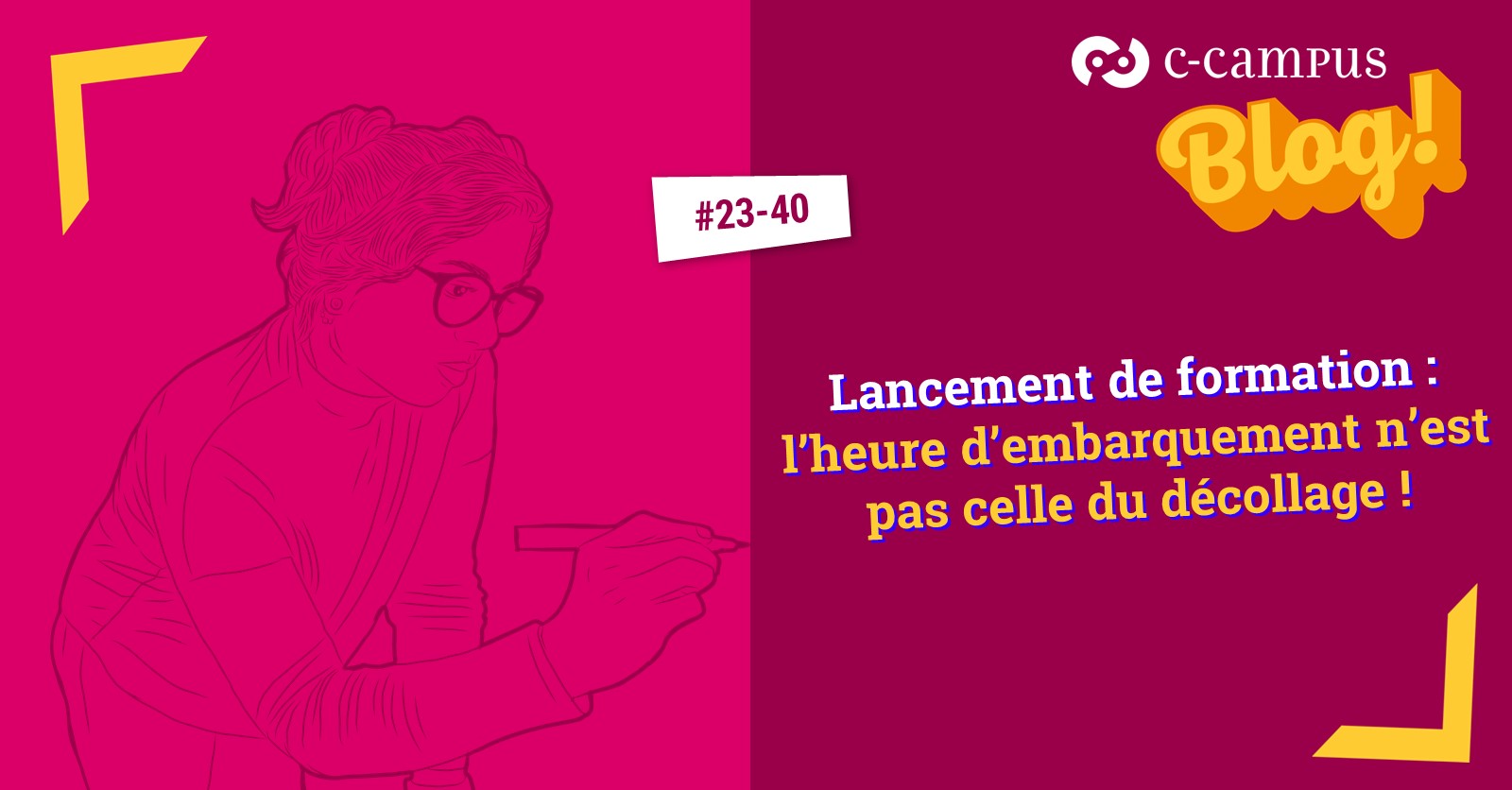 Lancement de formation : l’heure d’embarquement n’est pas celle du décollage !