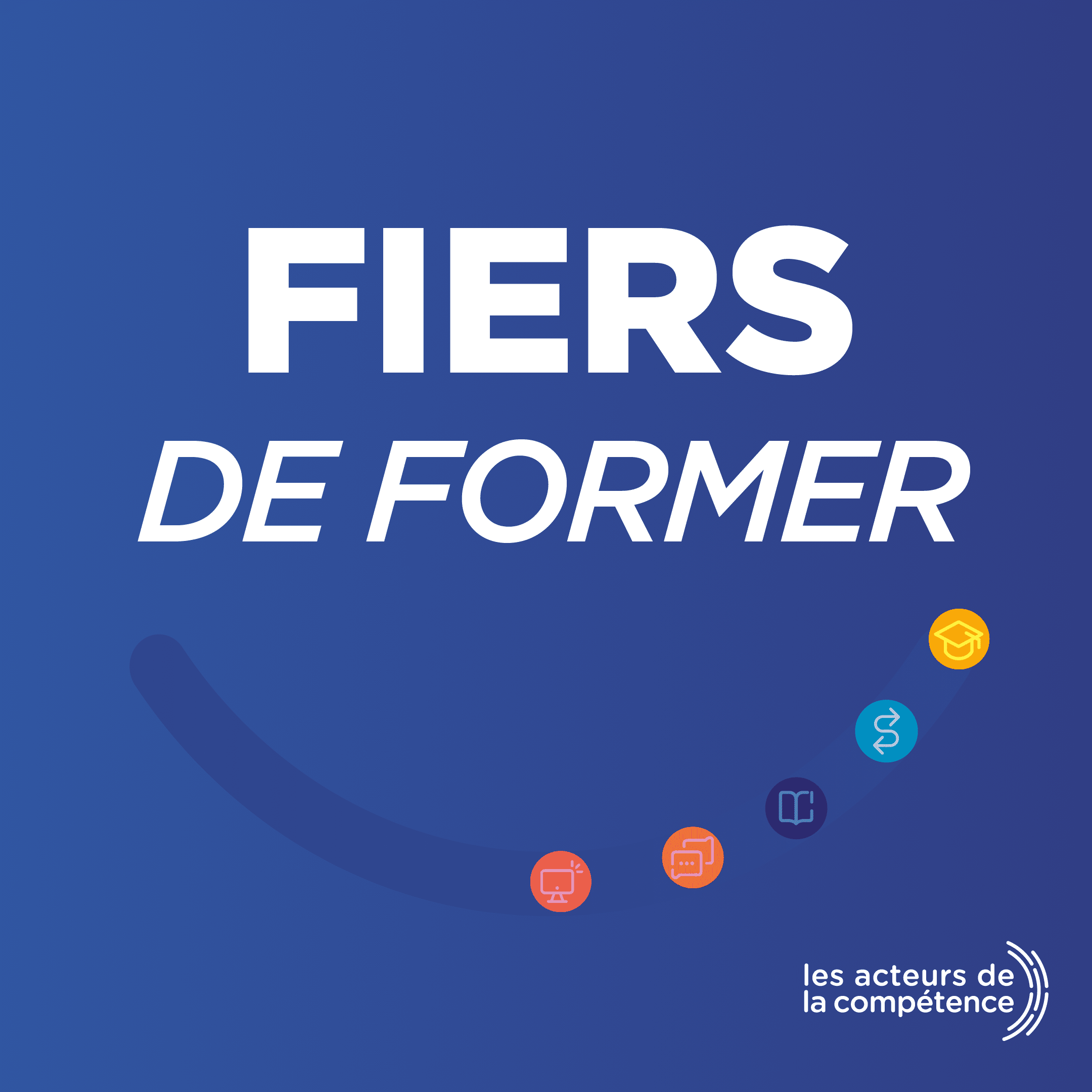 Nous sommes #FiersDeFormer - Les Acteurs de la Compétence